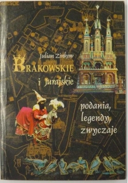 Krakowskie i Jurajskie podania, legendy, zwyczaje, wydanie II