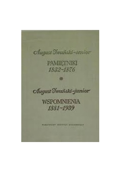 Pamiętniki 1832 - 1876. Wspomnienia 1881 - 1939