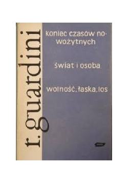 Koniec czasów nowożytnych świat i osoba wolność, łaska, los