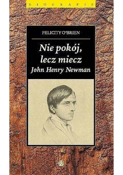 Nie pokój, lecz miecz. John Henry Newman