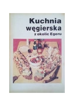 Kuchnia węgierska z okolic Egeru
