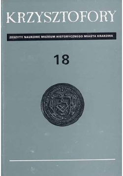 Krzysztofory 18. Zeszyty naukowe muzeum historycznego miasta Krakowa