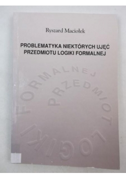 Problematyka niektórych ujęć przedmiotu logiki formalnej