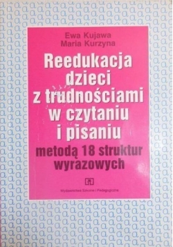 Reedukacja dzieci z trudnościami w czytaniu i pisaniu metodą 18 struktur wyrazowych