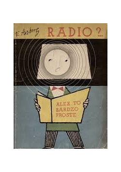 Radio?-Ależ to bardzo proste