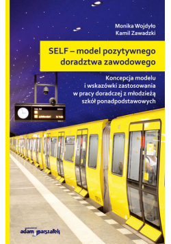SELF model pozytywnego doradztwa zawodowego Koncepcja modelu i wskazówki zastosowania w pracy dor
