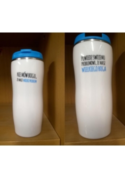 Kubek termiczny.Nie mów Bogu, że masz wielki...