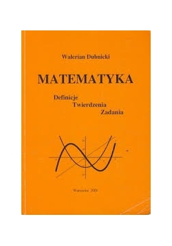 Matematyka. Definicje, twierdzenia, zadania