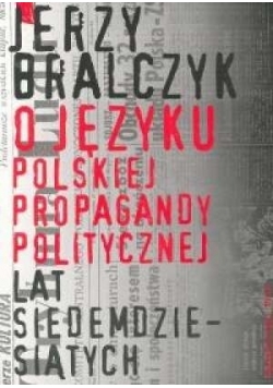 O języku polskiej propagandy politycznej lat siedemdziesiątych