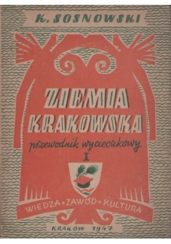 Ziemia krakowska Przewodnik wycieczkowy I 1947 r.