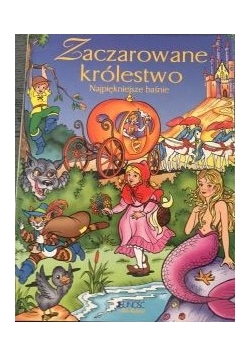 Zaczarowane Królestwo Najpiękniejsze Baśnie