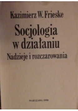 Socjologia w działaniu nadzieje i rozczarowania