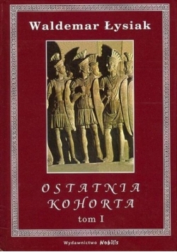 Ostatnia Kohorta  tom I