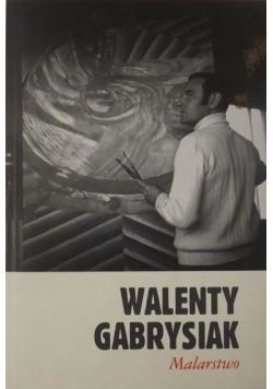 Malarstwo Walenty Gabrysiak
