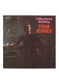 I who have nothing. Tom Jones, płyta winylowa