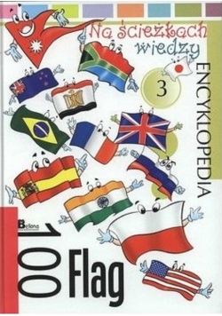 Na ścieżkach wiedzy encyklopedia 100 flag