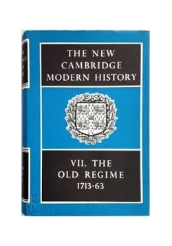 The new Cambridge modern History. VII. the old Regime 1713-63, 1957r