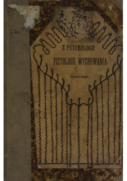 Z psychologii i fizyologii wychowania, 1899 r.