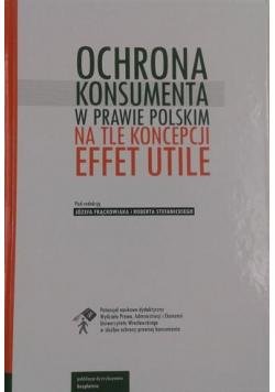 Ochrona konsumenta w prawie polskim na tle koncepcji Effet Utile