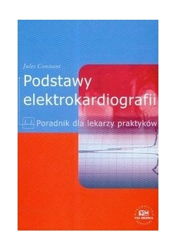 Podstawy elektrokardiografii. Poradnik dla lekarzy praktyków
