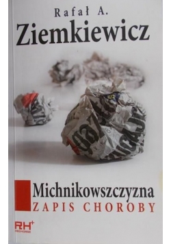 Ziemkiewicz Rafał - Michnikowszczyzna zapis choroby