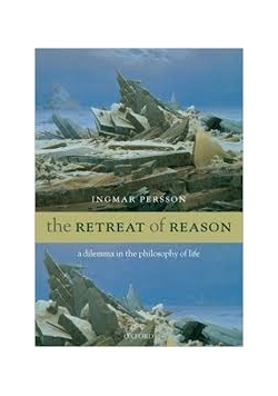 The Retreat of Reason. A dilemma in the philosophy of life
