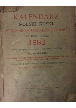 Kalendarz Polski,Ruski,Astronomiczno-Gospodarski i domowy na rok pański 1882,1882r.