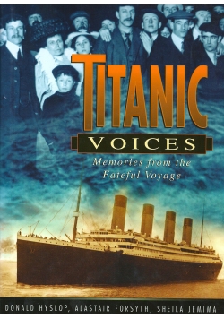 Titanic Voices Memories from the Fateful Voyage