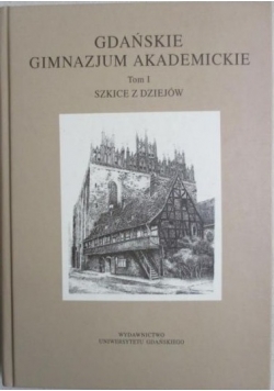 Gdańskie Gimnazjum Akademickie Tom I