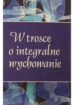 W trosce o integralne wychowanie