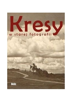 Kresy w starej fotografii