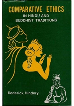 Comparative Ethics in Hindu and Buddhist Traditions