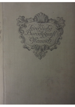 Die Kirchliche  Barockkunst in Oferreich, 1924 r.