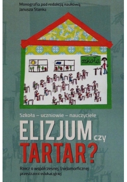 Szkoła uczniowie nauczyciele Elizjum czy Tartar