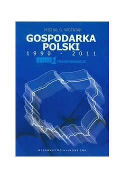 Gospodarka Polski  1990-2011 Tom 1 transformacja