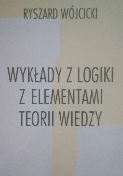 Wykłady z logiki z elementami teorii wiedzy
