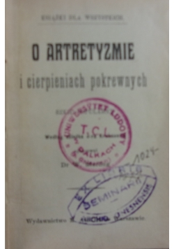 O artretyzmie i cierpieniach pokrewnych, 1909r.