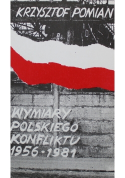 Wymiary polskiego konfliktu 1956 do 1981