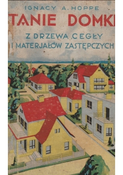 Tanie domki z drzewa, cegły,i materiałów zastępczych, 1932 r.