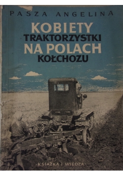 Kobiety traktorzystki na polach Kołchozu, 1950 r.