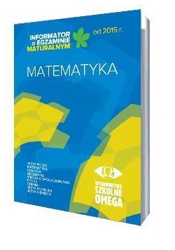 Informator Maturalny Matematyka od 2015 r. OMEGA