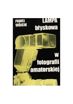 Lampa błyskowa w fotografii amatorskiej