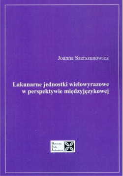 Lakunarne jednostki wielowyrazowe w perspektywie międzyjęzykowej