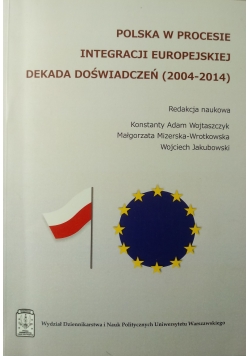 Polska w Procesie Integracji Europejskiej Dekada Doswiadczeń