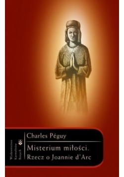 Misterium miłości Rzecz o Joannie d Arc
