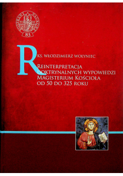 Reinterpretacja doktrynalnych wypowiedzi Magisterium Kościoła od 50 d0 325 roku