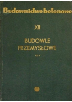 Budownictwo betonowe Budowle przemysłowe tom XII część 2