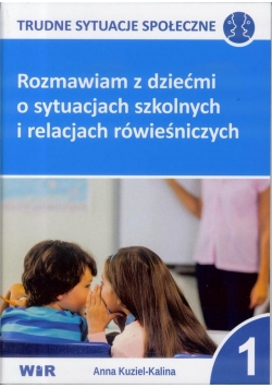 Rozmawiam z dziećmi o sytuacjach szkolnych... cz,1