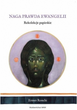 Naga prawda Ewangelii. Rekolekcje papieskie