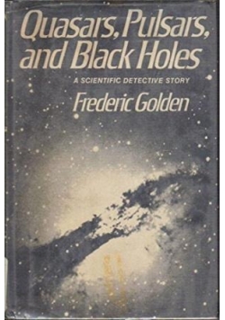Quasars, Pulsars, and Black Holes